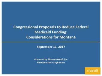 Congressional Proposals to Reduce Federal  Medicaid Funding:  Considerations for Montana  September