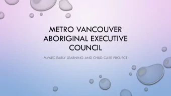 ABORIGINAL EXECUTIVE  COUNCIL  MVAEC EARLY LEARNING AND CHILD CARE PROJECT  MVAEC MANDATE AND