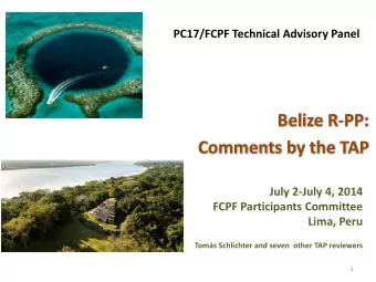 Belize R-PP:  Comments by the TAP  July 2-July 4, 2014  FCPF Participants Committee  Lima, Peru
