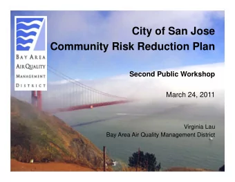 City of San Jose  Community Risk Reduction Plan  Second Public Workshop  March 24, 2011  Virginia