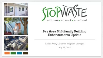 Bay Area Multifamily Building  Enhancements Update  Candis Mary-Dauphin, Program Manager  July 22,