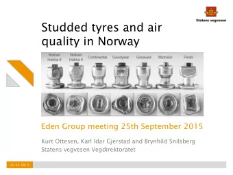 Studded tyres and air  quality in Norway  Eden Group meeting 25th September 2015  Kurt Ottesen,