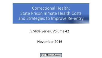 State Prison Inmate Health Costs  and Strategies to Improve Re-entry  5 Slide Series, Volume 42