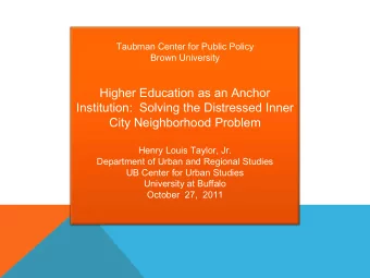 Higher Education as an Anchor  Institution:  Solving the Distressed Inner  City Neighborhood