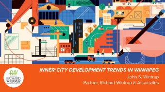 INNER-CITY DEVELOPMENT TRENDS IN WINNIPEG  John S. Wintrup  Partner, Richard Wintrup &amp;
