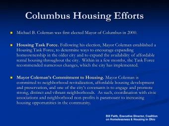 Columbus Housing Efforts  Michael B. Coleman was first elected Mayor of Columbus in 2000.