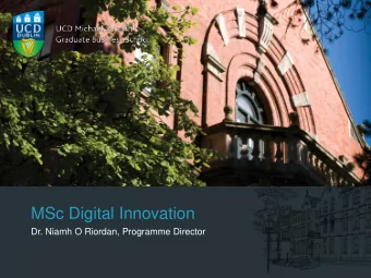 MSc Digital Innovation  Dr. Niamh O Riordan, Programme Director UCD Michael Smurfit Graduate