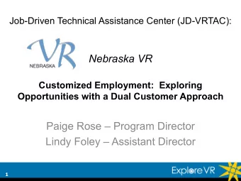 Nebraska VR  Customized Employment:  Exploring  Opportunities with a Dual Customer Approach  Paige