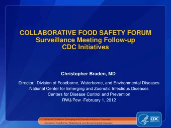 COLLABORATIVE FOOD SAFETY FORUM  Surveillance Meeting Follow-up  CDC Initiatives  Christopher