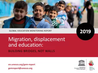 and education:  BUILDING BRIDGES, NOT WALLS  en.unesco.org/gem-report  gemreport@unesco.org The