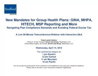 New Mandates for Group Health Plans: GINA, MHPA,  HITECH MSP Reporting and More  HITECH, MSP