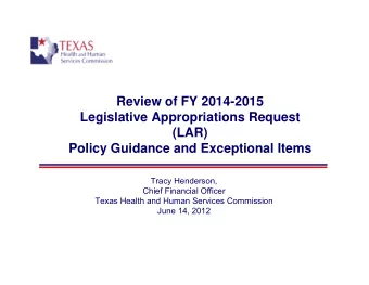 Review of FY 2014-2015  Legislative Appropriations Request  (LAR)  Policy Guidance and Exceptional