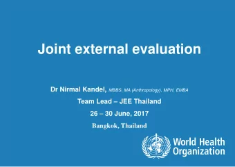 Joint external evaluation Dr Nirmal Kandel, MBBS, MA (Anthropology), MPH, EMBA Team Lead  JEE