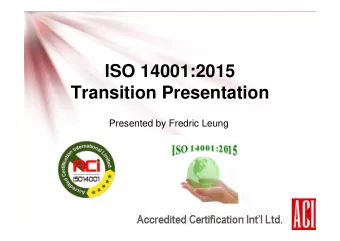 ISO 14001:2015  Transition Presentation  Presented by Fredric Leung  1  2  ISO Technical Committees