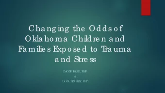 Cha ng ing  the  Odds o f  Okla ho ma  Childre n a nd  F  a milie s E  xpo se d to  T  ra uma  a nd