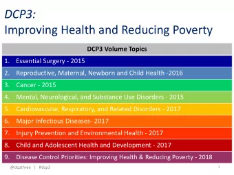 DCP3:  Improving Health and Reducing Poverty  DCP3 Volume Topics  1.  Essential Surgery - 2015  2.
