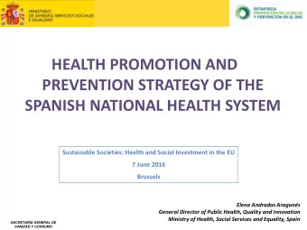 PREVENTION STRATEGY OF THE  SPANISH NATIONAL HEALTH SYSTEM  Sustainable Societies: Health and