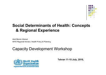 Social Determinants of Health: Concepts  &amp; Regional Experience  Abdi Momin Ahmed  WHO Regional