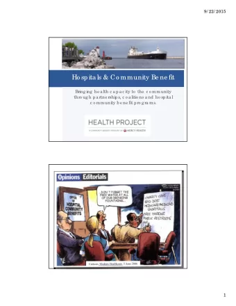 Ho spita ls &amp; Co mmunity Be ne fit  Bring ing  he a lth c a pa c ity to  the  c o mmunity  thro