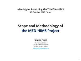 Scope and Methodology of  the MED-HIMS Project  Samir Farid  Chief Technical Adviser  The MED-HIMS