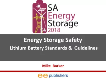 Energy Storage Safety  Lithium Battery Standards &amp;  Guidelines Mike  Barker  In the end,