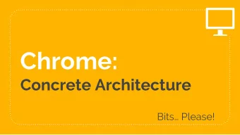 Chrome:  Concrete Architecture  Bits Please!  Agenda:  1. Derivation  2. Alternatives  3.