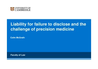 Liability for failure to disclose and the  challenge of precision medicine  Colm McGrath  Faculty