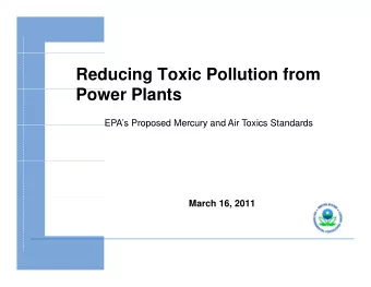 Reducing Toxic Pollution from  P  Power Plants  Pl  t  EPAs Proposed Mercury and Air Toxics