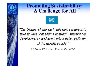 Promoting Sustainability:  A Challenge for All  Our biggest challenge in this new century is to
