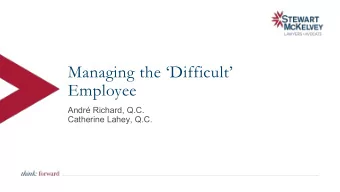 Managing the Difficult  Employee  Andr Richard, Q.C.  Catherine Lahey, Q.C.  What is a