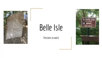 Belle Isle  Tensions at work  History of Belle Isle  Discovered by John Smith in 1607    Old