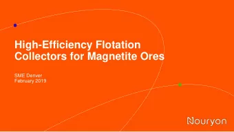 High-Efficiency Flotation  Collectors for Magnetite Ores  SME Denver  February 2019  Agenda