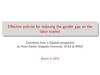 Effective policies for reducing the gender gap on the  labor market  Comments from a Swedish