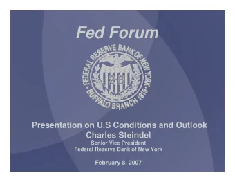 Fed Forum  Presentation on U.S Conditions and Outlook  Charles Steindel  Senior Vice President