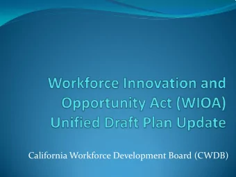 California Workforce Development Board (CWDB)  Agenda  State Plan Draft Overview  Next Steps