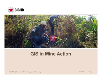 GIS in Mine Action  GIS in Mine Action DE SANTIS Angela |  GICHD  Management Consulting