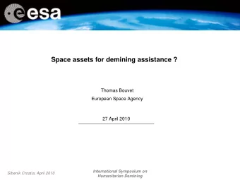 Space assets for demining assistance ?  Thomas Bouvet  European Space Agency  27 April 2010