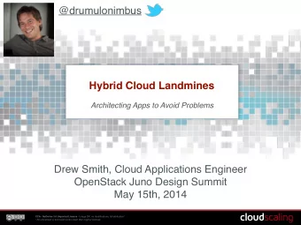 @drumulonimbus  Hybrid Cloud Landmines  Architecting Apps to Avoid Problems Drew Smith, Cloud