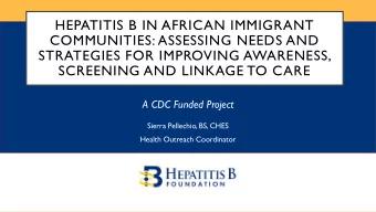COMMUNITIES: ASSESSING NEEDS AND  STRATEGIES FOR IMPROVING AWARENESS,  SCREENING AND LINKAGE TO