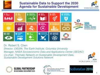 Sustainable Data to Support the 2030  Agenda for Sustainable Development  Dr. Robert S. Chen