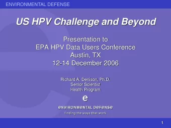 US HPV Challenge and Beyond  Presentation to  EPA HPV Data Users Conference  Austin, TX  12-14