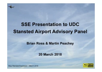 SSE Presentation to UDC  Stansted Airport Advisory Panel  Brian Ross &amp; Martin Peachey  20 March