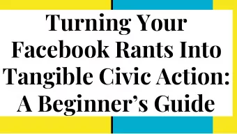 Turning Your  Facebook Rants Into  Tangible Civic Action:  A Beginners Guide  The Wellstone