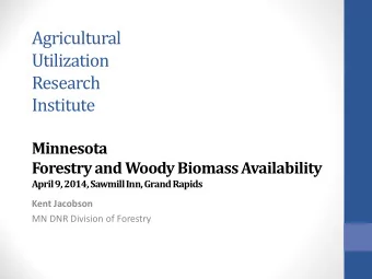 Agricultural  Utilization  Research  Institute Minnesota  Forestry and Woody Biomass Availability