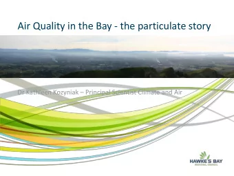Air Quality in the Bay  - the particulate story Dr Kathleen Kozyniak  Principal Scientist