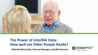 How well are Older People Really?  Michele McCreadie, General Manager, interRAI Services  What is