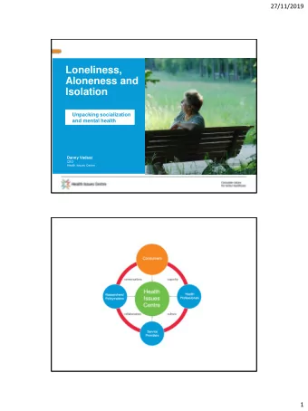 Loneliness,  Aloneness and  Isolation  Unpacking socialization  and mental health  Danny Vadasz