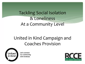 Tackling Social Isolation  &amp; Loneliness  At a Community Level  United in Kind Campaign and