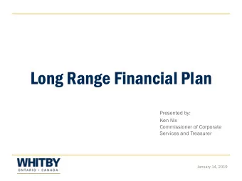 Long Range Financial Plan  Presented by:  Ken Nix  Commissioner of Corporate  Services and