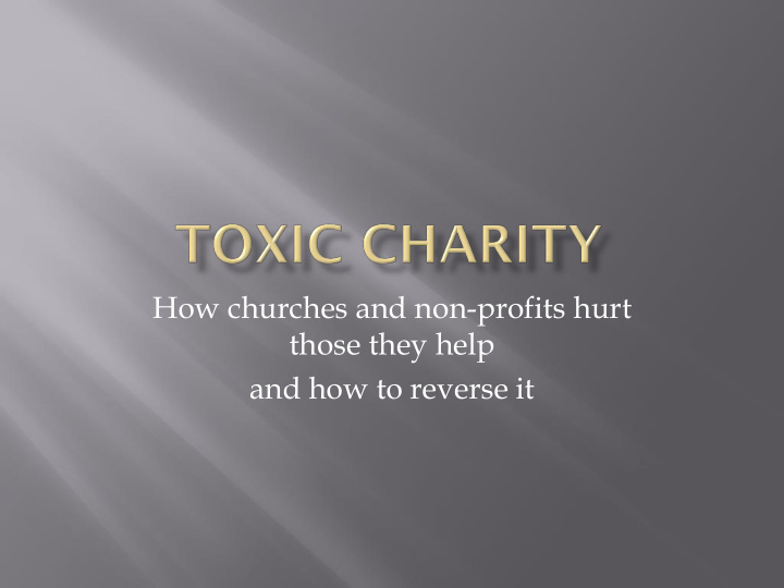 how churches and non profits hurt those they help and how